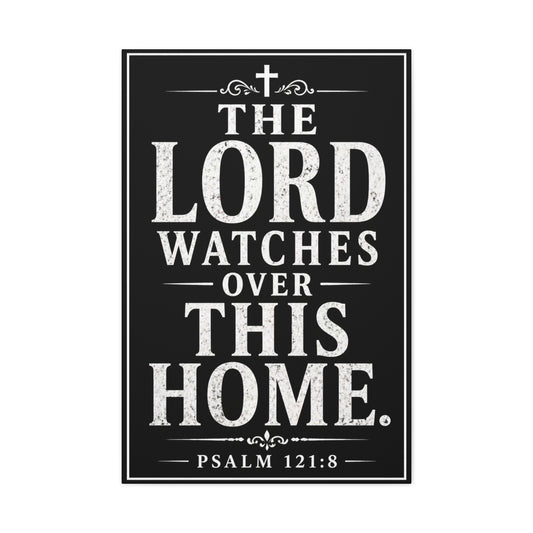 The Lord Watches Over This Home Canvas - Psalm 121:8 Religious Wall Art