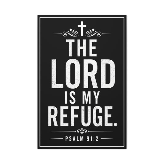 The Lord Is My Refuge Psalm 91:2 Matte Canvas Wall Art